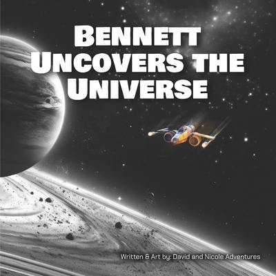 Bennett Uncovers the Universe B0C51XG7TW Book Cover