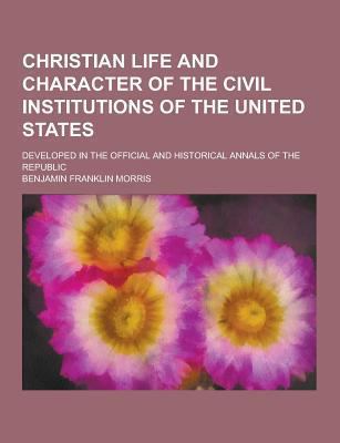 Christian Life and Character of the Civil Insti... 1230259422 Book Cover