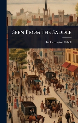 Seen From the Saddle 1023632357 Book Cover