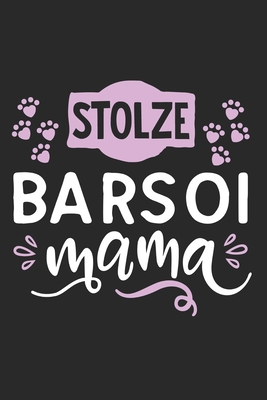 Stolze Barsoi Mama: Cooles Lustiges Barsoi Hund Notizbuch | Notizheft | Planer | Tagebuch | Journal - DIN A5 - 120 Linierte Seiten - Tolles Und ... Hundebesitzerinnen und Fans (German Edition)