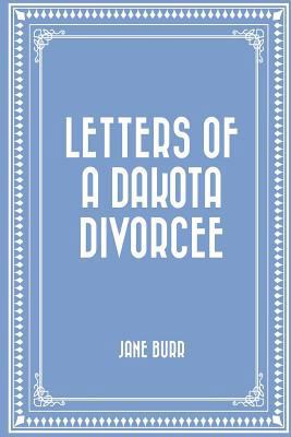 Letters of a Dakota Divorcee 1533226660 Book Cover