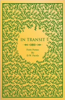 Paperback In Transit : Forty Poems by D.W. Pacela Book