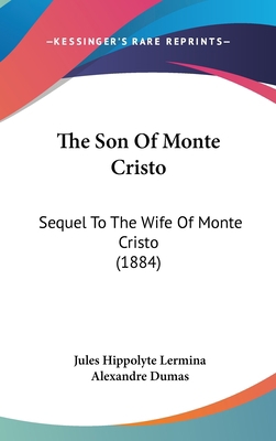The Son Of Monte Cristo: Sequel To The Wife Of ... 1160022577 Book Cover