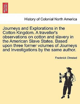 Journeys and Explorations in the Cotton Kingdom... 1241320624 Book Cover