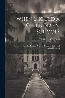 When Should a Child Begin School?: An Inquiry I... 102276358X Book Cover