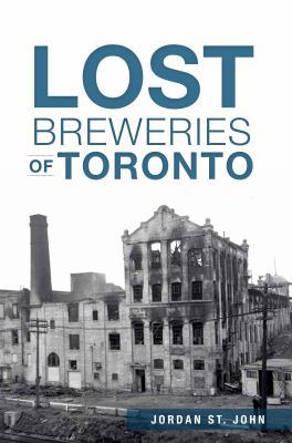 Lost Breweries of Toronto 1626196664 Book Cover