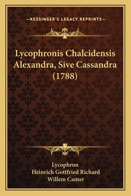 Lycophronis Chalcidensis Alexandra, Sive Cassan... [Latin] 1165929406 Book Cover