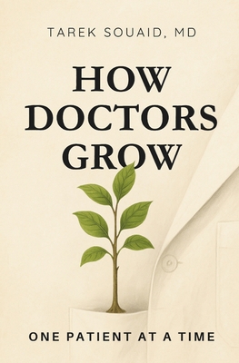 How Doctors Grow: One Patient at a Time B0F6FTX4QW Book Cover