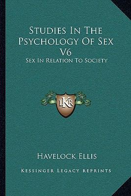 Studies In The Psychology Of Sex V6: Sex In Rel... 1163131369 Book Cover