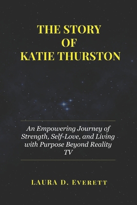 The Story of Katie Thurston: An Empowering Jour... B0DY6H1QLC Book Cover