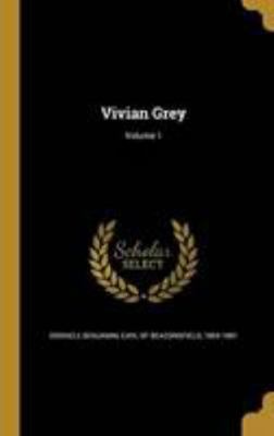 Vivian Grey; Volume 1 1371883165 Book Cover