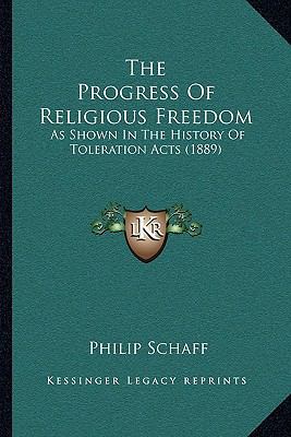 The Progress Of Religious Freedom: As Shown In ... 1165081067 Book Cover