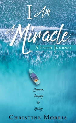 I Am A Miracle: A Faith Journey 1545679096 Book Cover