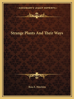 Strange Plants And Their Ways 1163814792 Book Cover