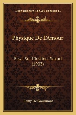 Physique De L'Amour: Essai Sur L'Instinct Sexue... [French] 1167605764 Book Cover