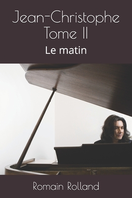 Jean-Christophe Tome II: Le matin [French] B088B4JDBQ Book Cover