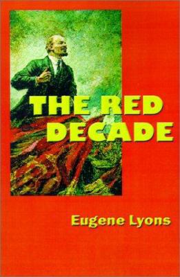 The Red Decade: The Classic Work on Communism i... 1931541078 Book Cover