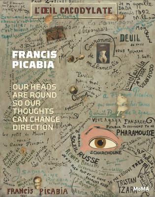 Francis Picabia: Our Heads Are Round So Our Tho... 1633450031 Book Cover