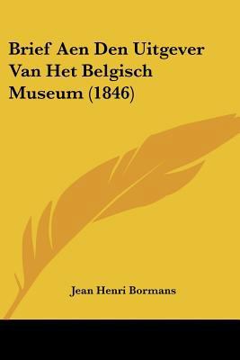 Brief Aen Den Uitgever Van Het Belgisch Museum ... [Chinese] 1160048312 Book Cover