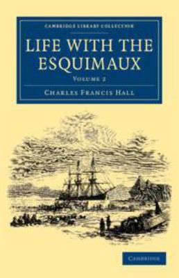 Life with the Esquimaux: Volume 2: The Narrativ... 1139151355 Book Cover