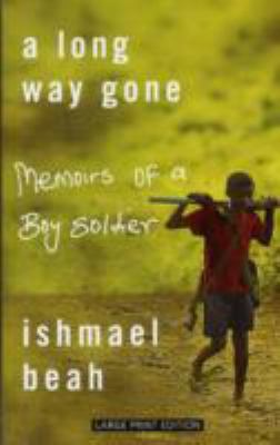 A Long Way Gone: Memoirs of a Boy Soldier [Large Print] 1594132674 Book Cover