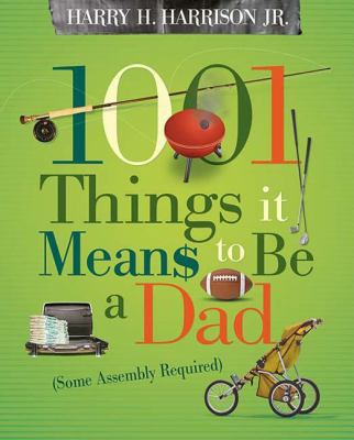 1001 Things It Means to Be a Dad: (some Assembl... 140410433X Book Cover