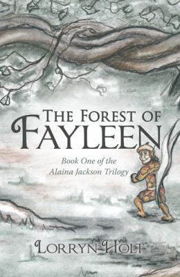 The Forest of Fayleen: Book One of the Alaina J... 1480860255 Book Cover