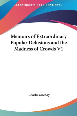 Memoirs of Extraordinary Popular Delusions and ... 1161367233 Book Cover