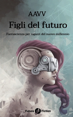 Figli del futuro: Fantascienza per ragazzi del ... [Italian] 8832077027 Book Cover