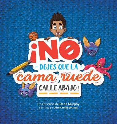 ¡No dejes que la cama ruede calle abajo! / Don'... [Spanish] 1732883726 Book Cover