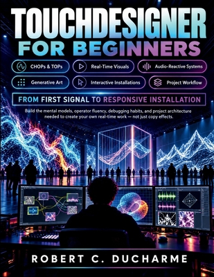 Touchdesigner for Beginners: A Practical Guide ... B0HM3PQM9Y Book Cover