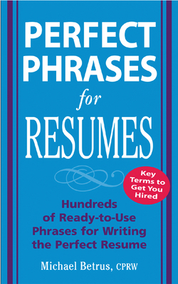 Perfect Phrases for Resumes (Perfect Phrases)