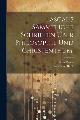Pascal's sämmtliche Schriften über Philosophie ... [German] 1022293362 Book Cover
