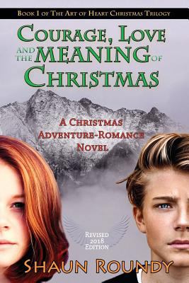 Courage, Love and the Meaning of Christmas: A C... 1893594297 Book Cover