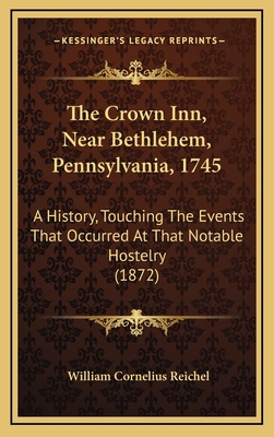 The Crown Inn, Near Bethlehem, Pennsylvania, 17... 1167073916 Book Cover