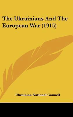 The Ukrainians and the European War (1915) 1161959602 Book Cover