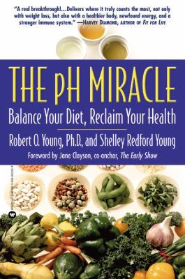 The PH Miracle: Balance Your Diet, Reclaim Your... 044669049X Book Cover