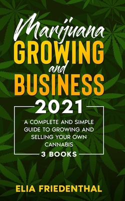 Marijuana GROWING AND BUSINESS 2021: A Complete... B08WJPL8WV Book Cover
