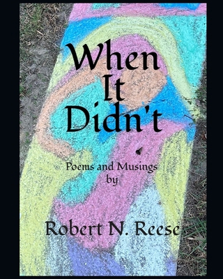 When It Didn't: Poems and Musings B0F3XLJ188 Book Cover