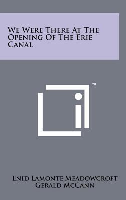 We Were There at the Opening of the Erie Canal 1258097427 Book Cover