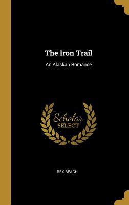The Iron Trail: An Alaskan Romance 0469485744 Book Cover