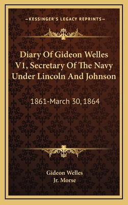 Diary of Gideon Welles V1, Secretary of the Nav... 1163473286 Book Cover