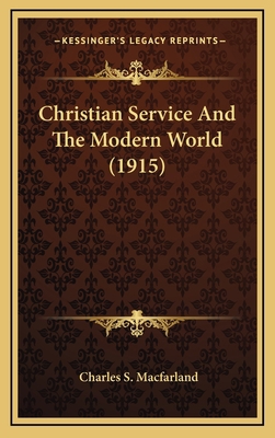 Christian Service And The Modern World (1915) 1166634302 Book Cover