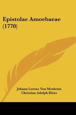 Epistolae Amoebaeae (1770) [Latin] 1104741512 Book Cover