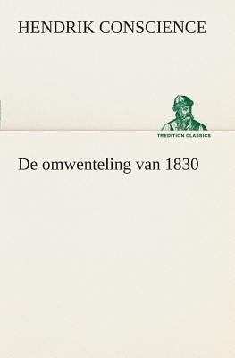 De omwenteling van 1830 [Dutch] 3849539660 Book Cover
