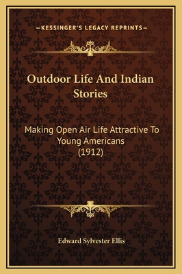 Outdoor Life And Indian Stories: Making Open Ai... 1169303706 Book Cover