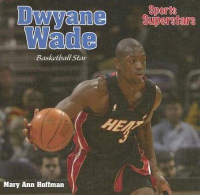 Dwyane Wade: Basketball Star 1404235361 Book Cover