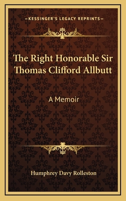 The Right Honorable Sir Thomas Clifford Allbutt... 1164503472 Book Cover