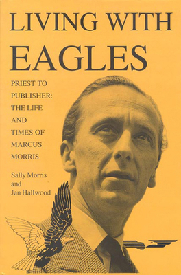 Living with Eagles: Marcus Morris, Priest and P... 0718829824 Book Cover