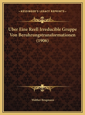 Uber Eine Reell Irreducible Gruppe Von Beruhrun... [German] 1169613659 Book Cover